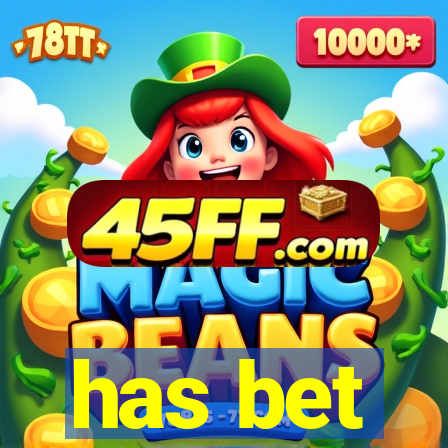 has bet